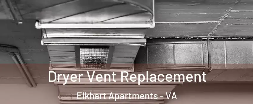 Dryer Vent Replacement Elkhart Apartments - VA