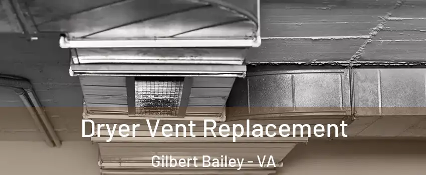 Dryer Vent Replacement Gilbert Bailey - VA