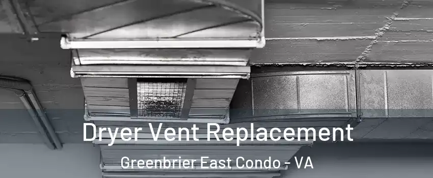 Dryer Vent Replacement Greenbrier East Condo - VA
