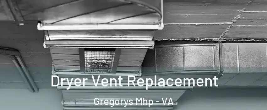 Dryer Vent Replacement Gregorys Mhp - VA