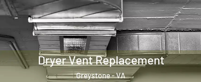 Dryer Vent Replacement Greystone - VA