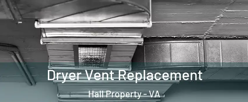 Dryer Vent Replacement Hall Property - VA