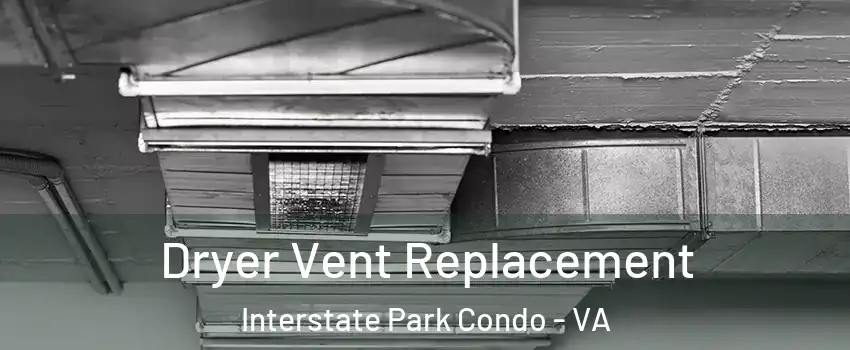 Dryer Vent Replacement Interstate Park Condo - VA