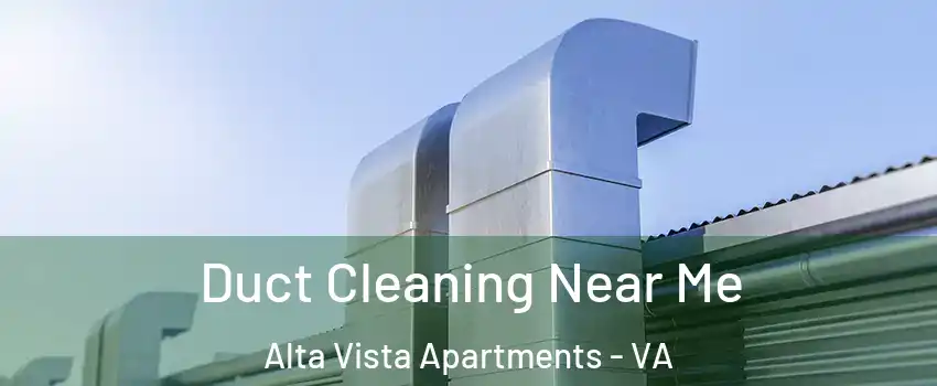 Duct Cleaning Near Me Alta Vista Apartments - VA