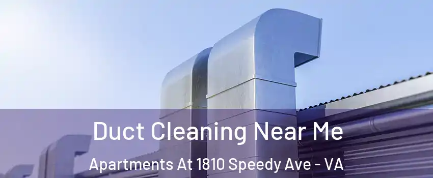 Duct Cleaning Near Me Apartments At 1810 Speedy Ave - VA