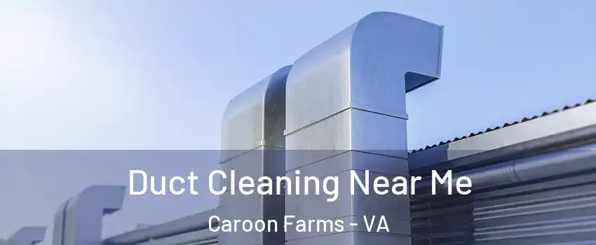 Duct Cleaning Near Me Caroon Farms - VA