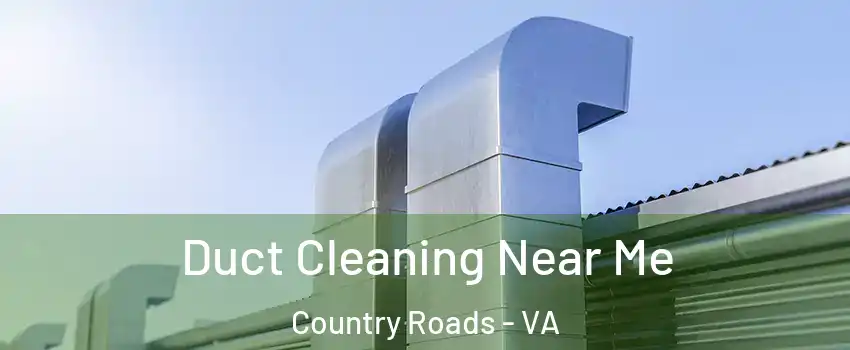 Duct Cleaning Near Me Country Roads - VA