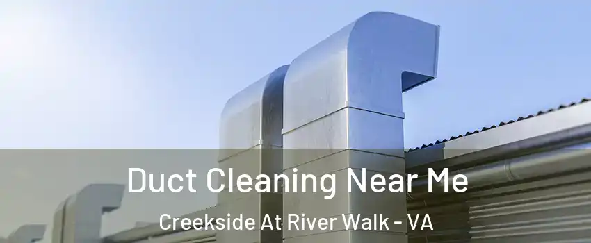 Duct Cleaning Near Me Creekside At River Walk - VA