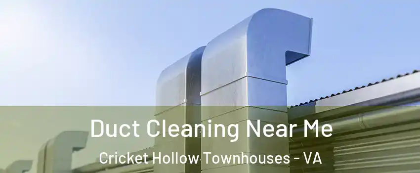 Duct Cleaning Near Me Cricket Hollow Townhouses - VA