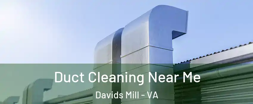 Duct Cleaning Near Me Davids Mill - VA