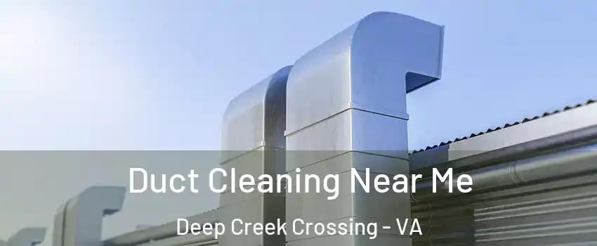 Duct Cleaning Near Me Deep Creek Crossing - VA
