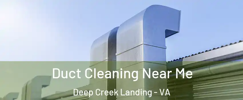 Duct Cleaning Near Me Deep Creek Landing - VA