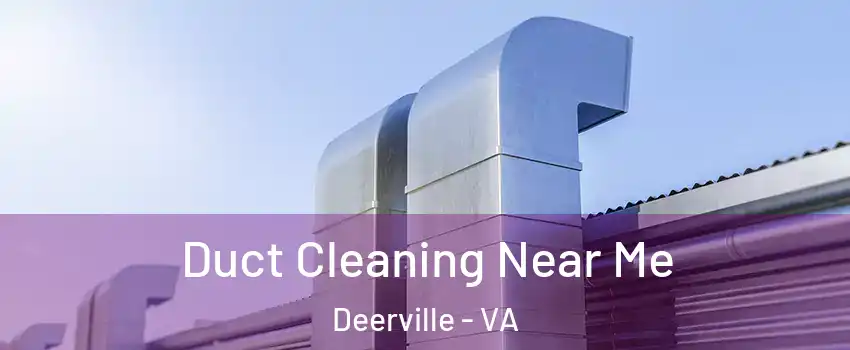 Duct Cleaning Near Me Deerville - VA