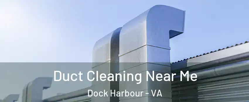 Duct Cleaning Near Me Dock Harbour - VA