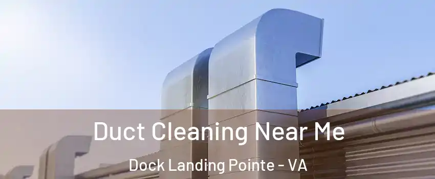 Duct Cleaning Near Me Dock Landing Pointe - VA