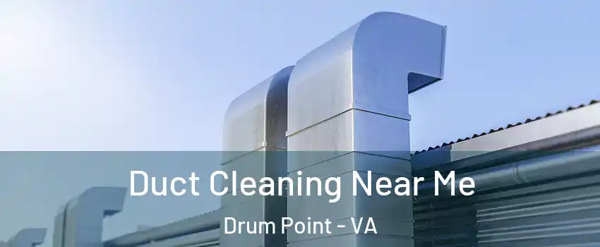 Duct Cleaning Near Me Drum Point - VA