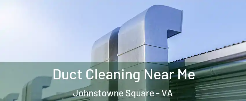 Duct Cleaning Near Me Johnstowne Square - VA