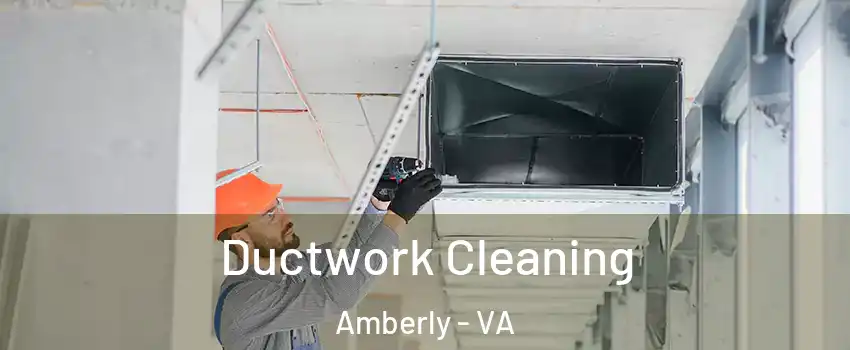 Ductwork Cleaning Amberly - VA