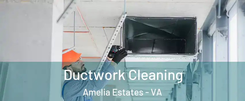 Ductwork Cleaning Amelia Estates - VA