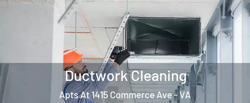 Ductwork Cleaning Apts At 1415 Commerce Ave - VA