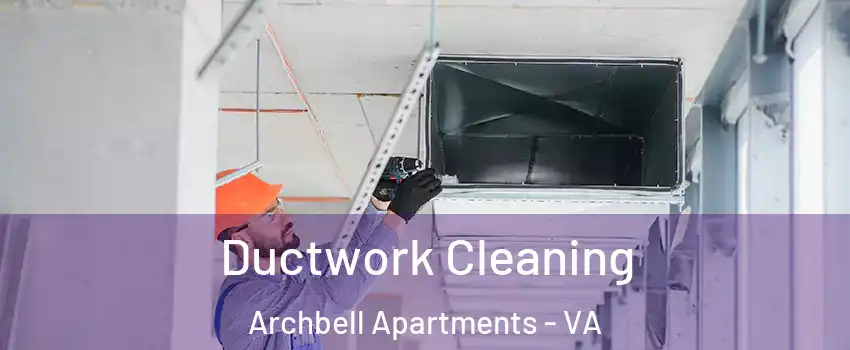 Ductwork Cleaning Archbell Apartments - VA