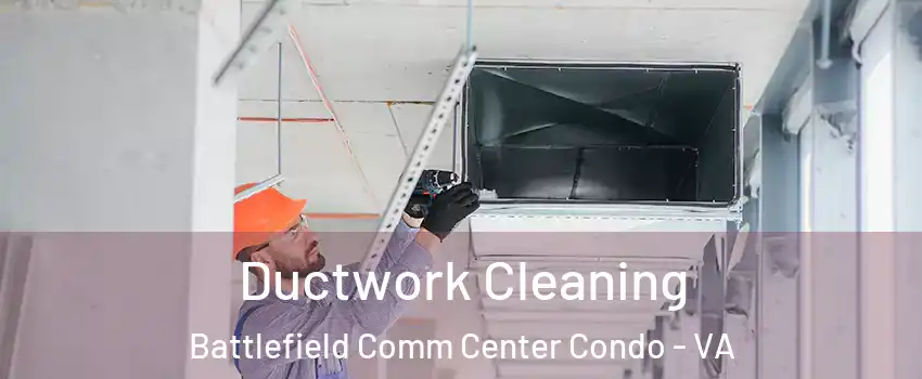 Ductwork Cleaning Battlefield Comm Center Condo - VA