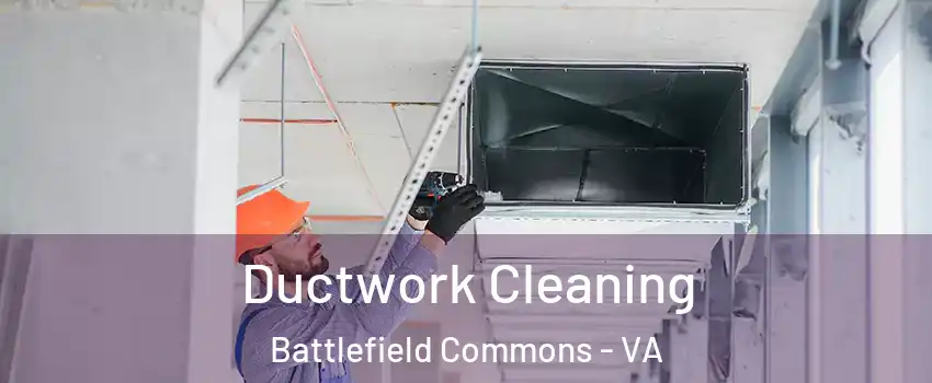 Ductwork Cleaning Battlefield Commons - VA