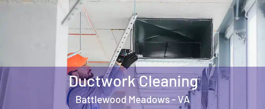 Ductwork Cleaning Battlewood Meadows - VA