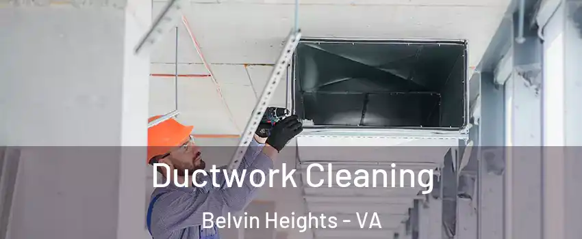 Ductwork Cleaning Belvin Heights - VA