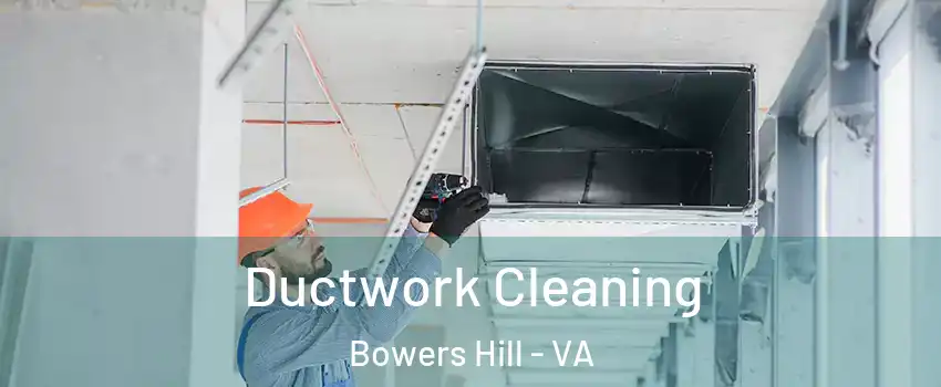 Ductwork Cleaning Bowers Hill - VA