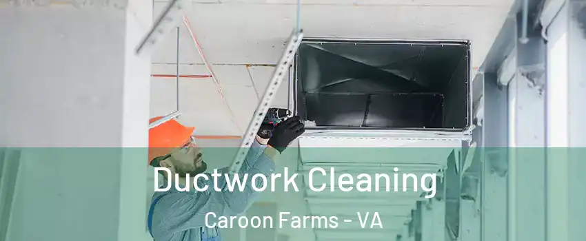 Ductwork Cleaning Caroon Farms - VA