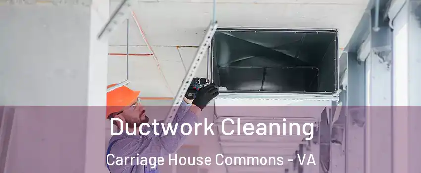 Ductwork Cleaning Carriage House Commons - VA