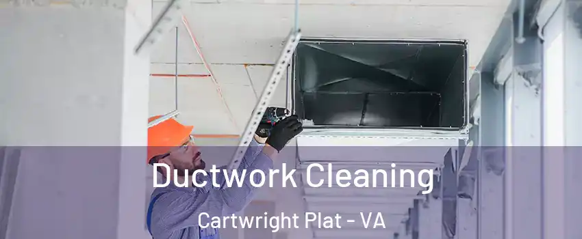 Ductwork Cleaning Cartwright Plat - VA