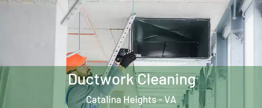 Ductwork Cleaning Catalina Heights - VA