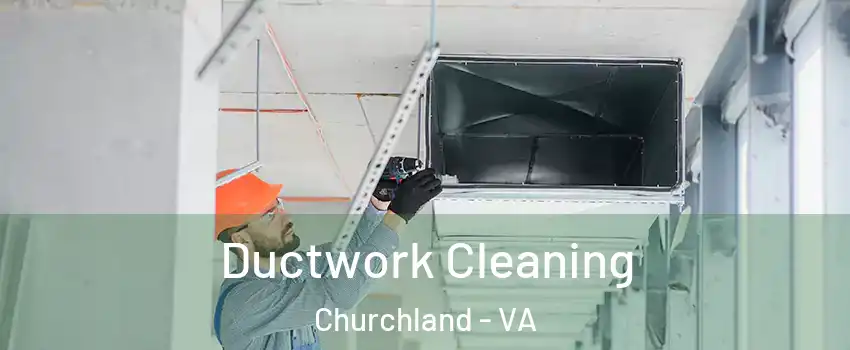 Ductwork Cleaning Churchland - VA