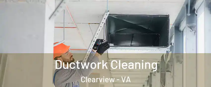 Ductwork Cleaning Clearview - VA