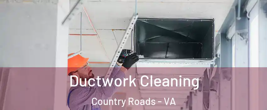 Ductwork Cleaning Country Roads - VA