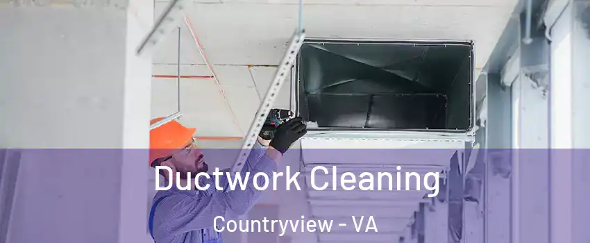 Ductwork Cleaning Countryview - VA