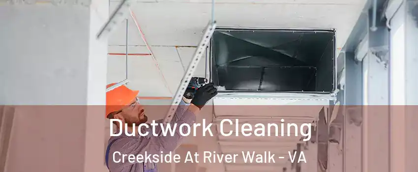 Ductwork Cleaning Creekside At River Walk - VA
