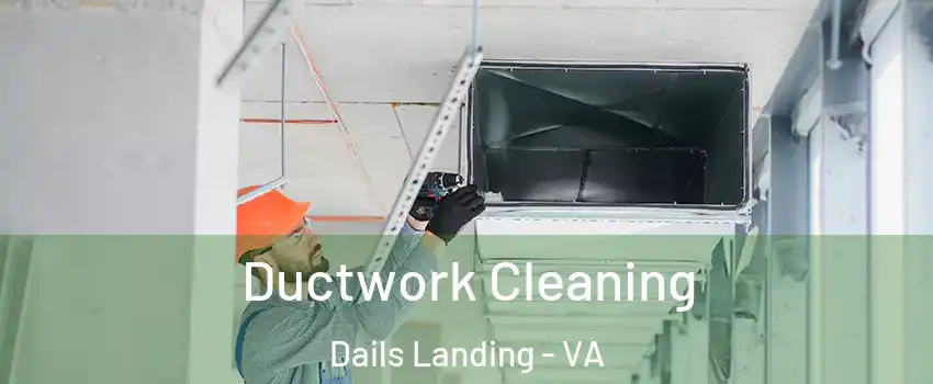 Ductwork Cleaning Dails Landing - VA
