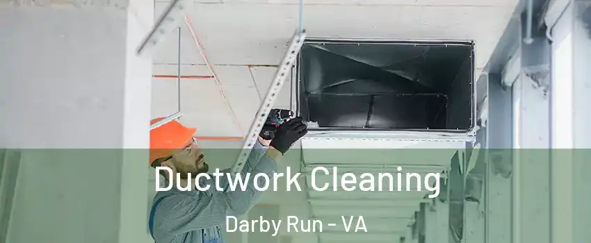 Ductwork Cleaning Darby Run - VA