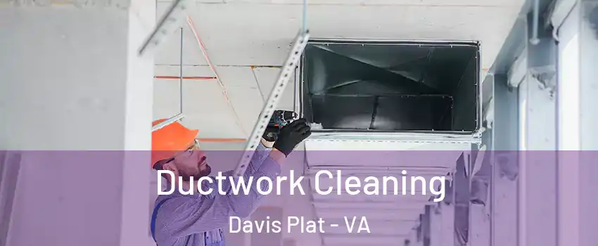 Ductwork Cleaning Davis Plat - VA