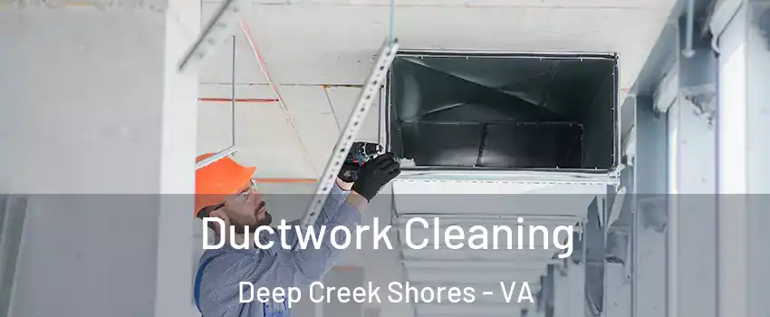 Ductwork Cleaning Deep Creek Shores - VA