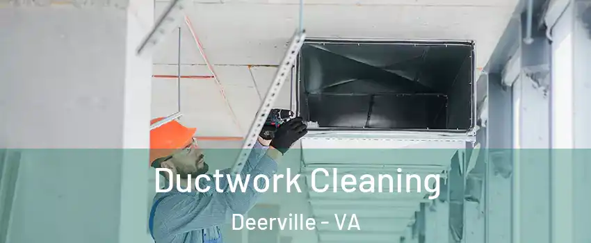 Ductwork Cleaning Deerville - VA