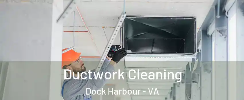 Ductwork Cleaning Dock Harbour - VA