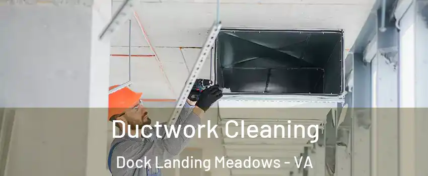 Ductwork Cleaning Dock Landing Meadows - VA