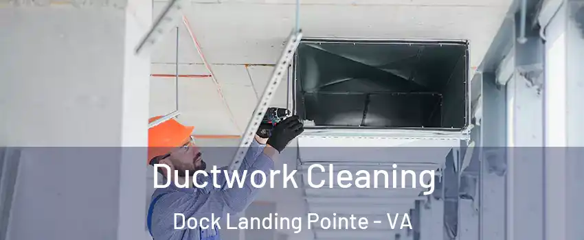 Ductwork Cleaning Dock Landing Pointe - VA