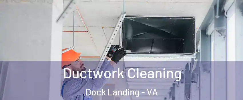 Ductwork Cleaning Dock Landing - VA