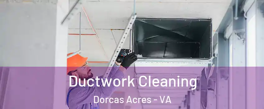 Ductwork Cleaning Dorcas Acres - VA