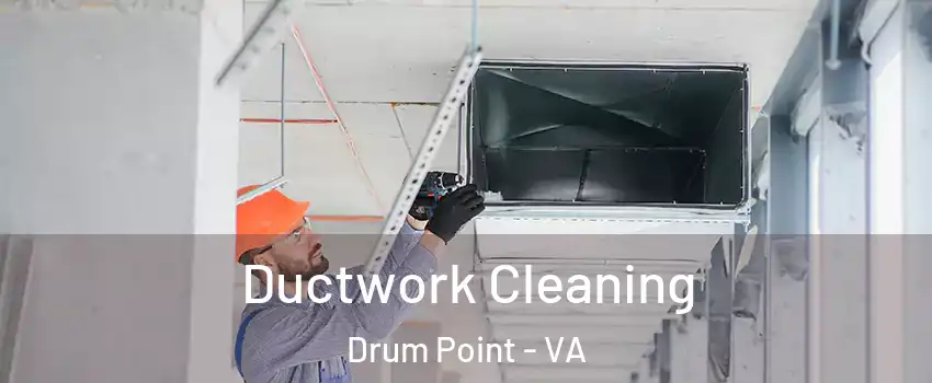 Ductwork Cleaning Drum Point - VA